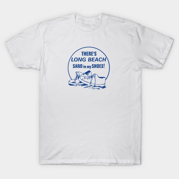 There's Long Beach Sand in my Shoes! T-Shirt by GeekGiftGallery